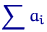 $\displaystyle\sum a_i$