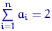 $\sum\limits_{i=1}^n a_i=2$