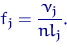 \begin{displaymath}
f_j=\dfrac{\nu_j}{n l_j}.\end{displaymath}