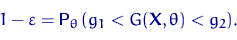 \begin{displaymath}
1-\varepsilon={\mathsf P}_\theta\,(g_1 < G({\mathbf X},\theta) < g_2).\end{displaymath}