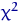 $\chi^2$