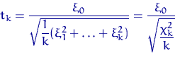 \begin{displaymath}
t_k=\dfrac{\xi_0}{\sqrt{\dfrac{1}{k}(\xi_1^2+\ldots+\xi_k^2)}}=
\dfrac{\xi_0}{\sqrt{ \dfrac{\chi^2_k}{k}}}\end{displaymath}