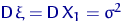 ${\mathsf D}\, \xi= {\mathsf D}\, X_1 = \sigma^2$