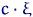 $c\cdot \xi$