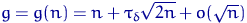 $g=g(n)=n+\tau_\delta\sqrt{2n}+o(\sqrt{n})$
