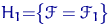 $H_1{=}\bigl\{\mathscr F=\mathscr F_1\bigr\}$