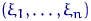 $(\xi_1, \ldots, \xi_n)$