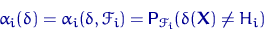 \begin{displaymath}
\alpha_i(\delta) =\alpha_i(\delta,\mathscr F_i)=
{\mathsf P}\,{\!}_{\mathscr F_i}(\delta({\mathbf X})\neq H_i)\end{displaymath}