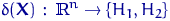 $\delta({\mathbf X})\,:\,{\textrm{\upshape I\kern-0.20em R}}^n\to\{H_1,H_2\}$