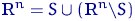 ${\textrm{\upshape I\kern-0.20em R}}^n=S\cup({\textrm{\upshape I\kern-0.20em R}}^n\backslash S)$