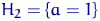$H_2=\{a=1\}$