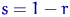 $s=1-r$