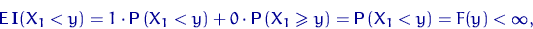 \begin{displaymath}
{\mathsf E}\, {\mathbf I}(X_1<y) = 1 \cdot {\mathsf P}\,(X_1...
 ...sf P}\,(X_1\geqslant y) = 
{\mathsf P}\,(X_1<y)
= F(y) <\infty,\end{displaymath}