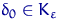 $\delta_0\in K_{\varepsilon}$