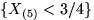 $\{X_{(5)}<3/4\}$