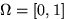 $\Omega=[0,1]$