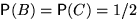 ${\mathsf P}(B)={\mathsf P}(C)=1/2$