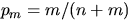 $p_m=m/(n+m)$