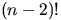 $(n-2)!$