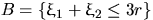 $B=\{\xi_1+\xi_2\le 3r\}$