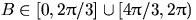 $B\in[0,2\pi/3]\cup[4\pi/3,2\pi)$