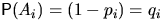 $\mathsf P(A_i)=(1-p_i)=q_i$