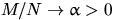 $M/N\to\alpha\gt$