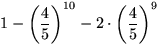 $1-\left(\displaystyle\frac{4}{5}\right)^{10}-2\cdot\left(\displaystyle\frac{4}{5}\right)^9$