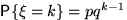 $\mathsf P\{\xi=k\}=pq^{k-1}$