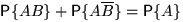 $\mathsf P\{A B\}+\mathsf P\{A\overline B\}=\mathsf P\{A\}$