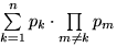 $\sum\limits_{k=1}^n p_k\cdot\prod\limits_{m\ne k} p_m$