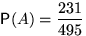 $\mathsf P(A)=\dfrac{231}{495}$