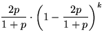 $\dfrac{2p}{1+p}\cdot{\left(1-\dfrac{2p}{1+p}\right)}^k$