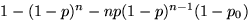 $1-(1-p)^n-np(1-p)^{n-1}(1-p_0)$