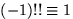 $(-1)!!\equiv 1$