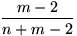 $\dfrac{m-2}{n+m-2}$