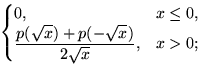 $\begin{cases}
0, & x\le 0, \cr
\dfrac{p(\sqrt{x})+p(-\sqrt{x})}{2\sqrt{x}}, & x\gt;\end{cases}$