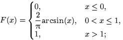 $F(x)=\begin{cases}
0, & x\le 0,\cr \dfrac2\pi\textrm{arcsin}(x), & 0<x\le 1, \cr 1, & x\gt 1;\end{cases}$