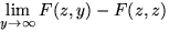 $\lim\limits_{y\to\infty}F(z,y)-F(z,z)$