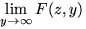 $\lim\limits_{y\to\infty}F(z,y)$
