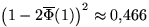 $\left(1-2\overline\Phi(1)\right)^2\approx 0{,}466$