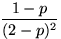 $\dfrac{1-p}{(2-p)^2}$