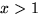 $x\gt 1$