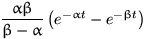 $\dfrac{\alpha\beta}{\beta-\alpha}\left(e^{-\alpha t}-e^{-\beta t}\right)$