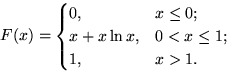 $F(x)=\begin{cases}
0, & x \le 0; \cr
x+x\ln x, & 0<x\le 1; \cr
1, & x\gt 1.\end{cases}$