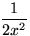 $\dfrac{1}{2x^2}$