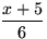 $\dfrac{x+5}{6}$