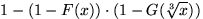 $1-(1-F(x))\cdot(1-G(\sqrt[3]{x}))$