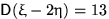 $\mathsf D(\xi-2\eta)=13$