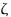 $\zeta$